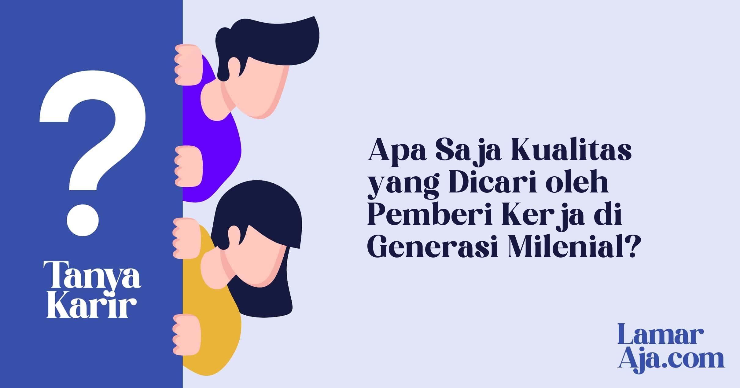 Apa Saja Kualitas yang Dicari oleh Pemberi Kerja di Generasi Milenial?